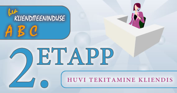 Hea klienditeeninduse ABC: 2.etapp - huvi tekitamine